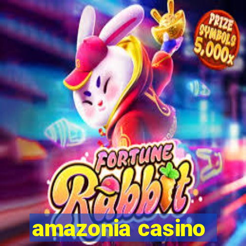 amazonia casino