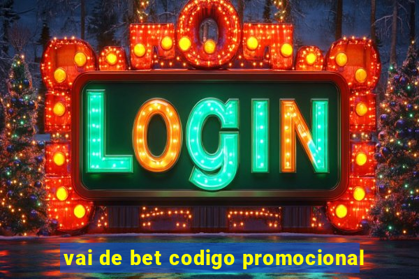 vai de bet codigo promocional