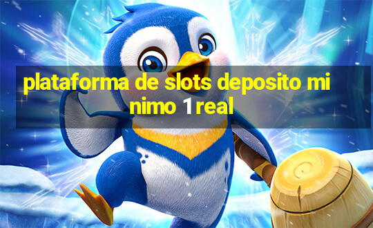 plataforma de slots deposito minimo 1 real