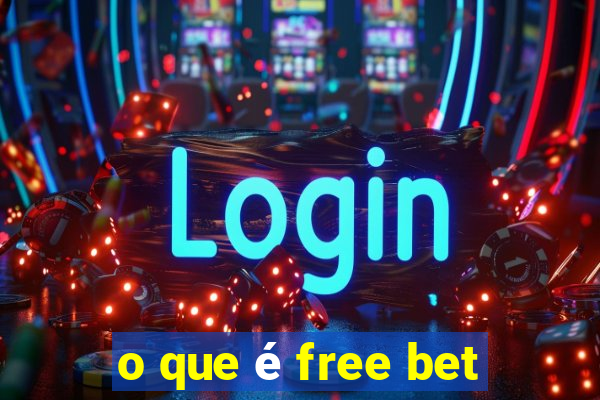 o que é free bet