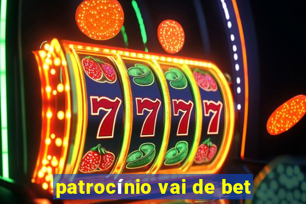 patrocínio vai de bet