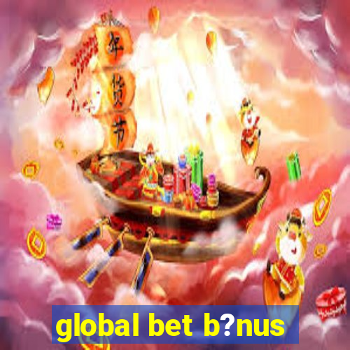 global bet b?nus