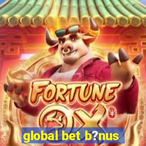 global bet b?nus