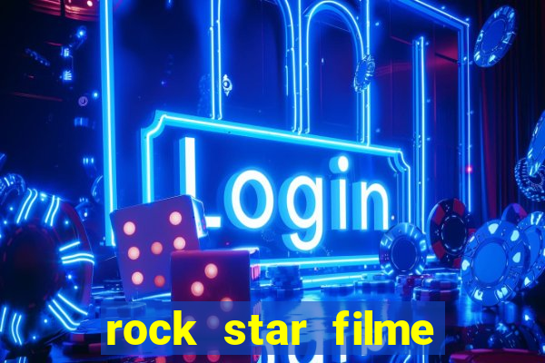 rock star filme completo dublado