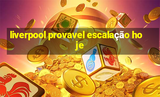 liverpool provavel escalação hoje