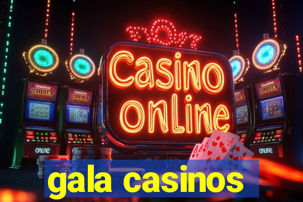 gala casinos