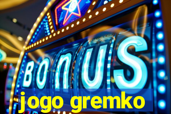 jogo gremko