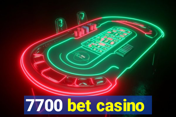 7700 bet casino