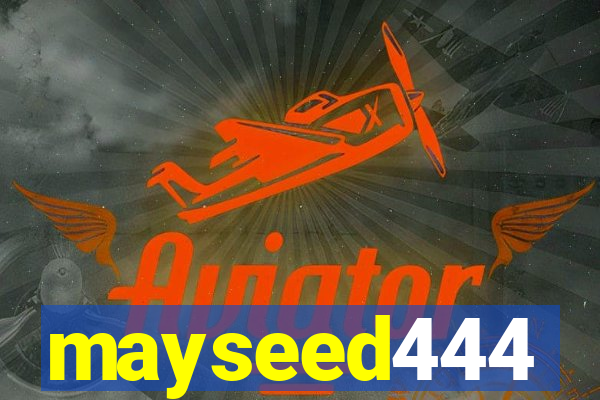 mayseed444