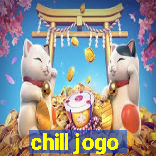 chill jogo