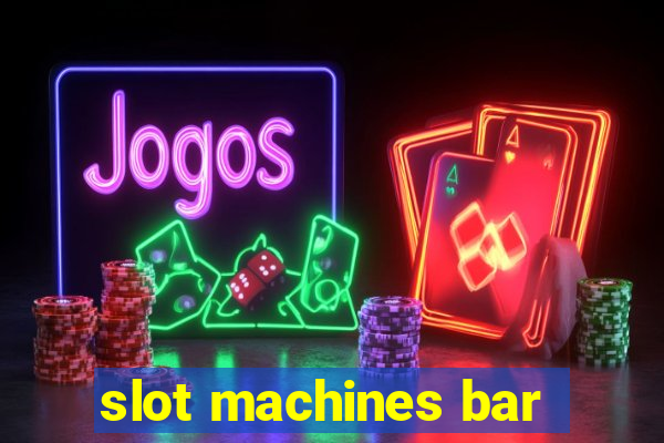 slot machines bar