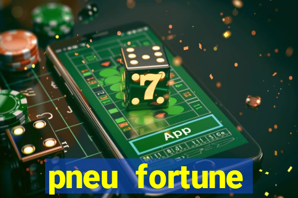 pneu fortune fsr-303 é bom