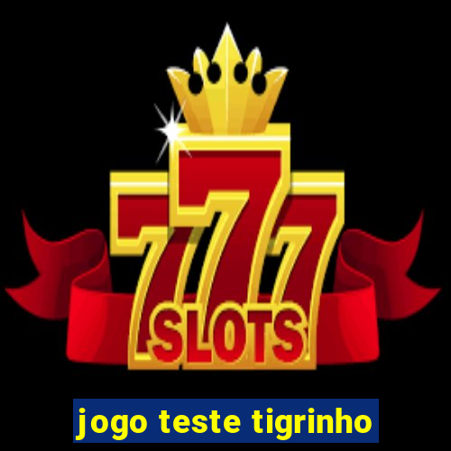 jogo teste tigrinho