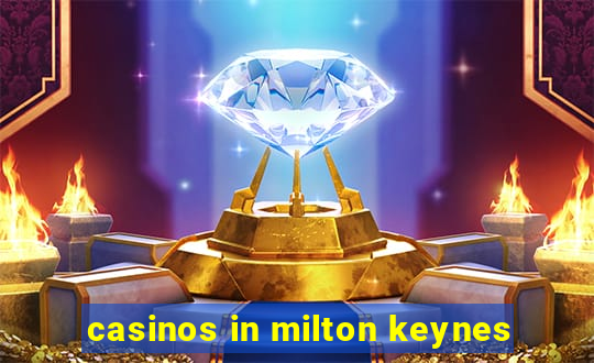 casinos in milton keynes