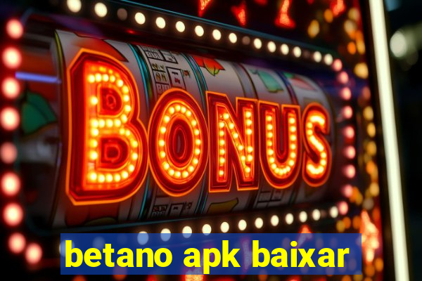 betano apk baixar