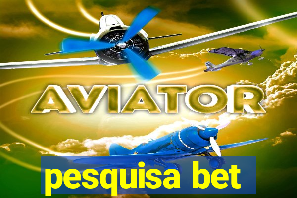 pesquisa bet