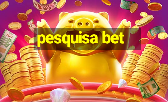 pesquisa bet