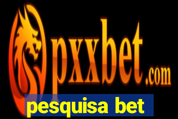 pesquisa bet