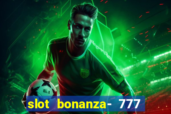 slot bonanza- 777 vegas casino