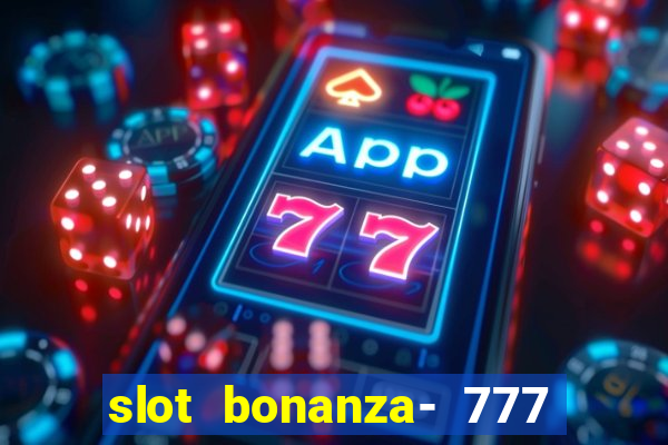 slot bonanza- 777 vegas casino