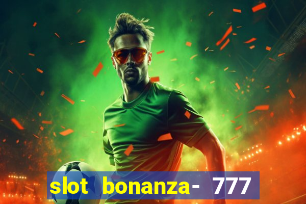 slot bonanza- 777 vegas casino