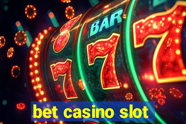 bet casino slot