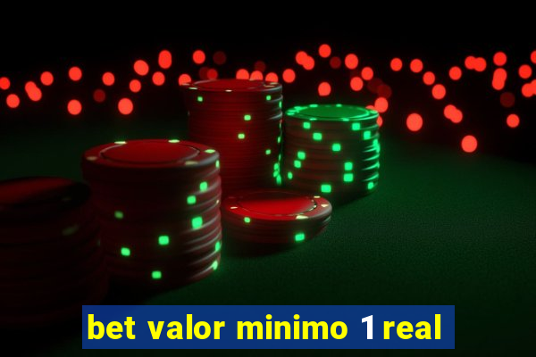 bet valor minimo 1 real