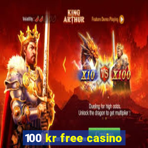 100 kr free casino