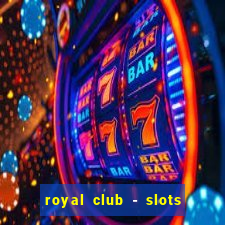 royal club - slots & cassino