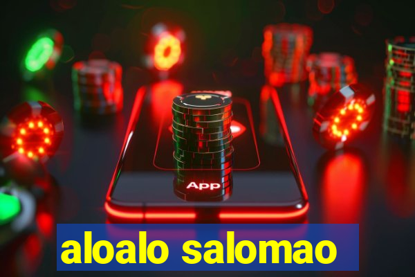 aloalo salomao