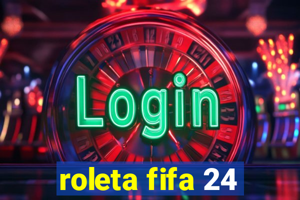 roleta fifa 24