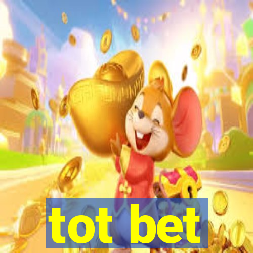 tot bet