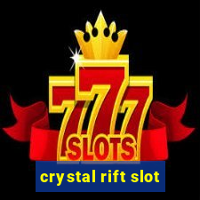 crystal rift slot