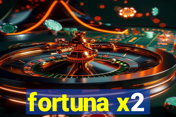 fortuna x2