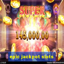 epic jackpot slots