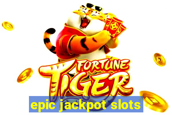 epic jackpot slots