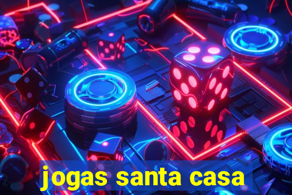 jogas santa casa