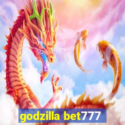 godzilla bet777