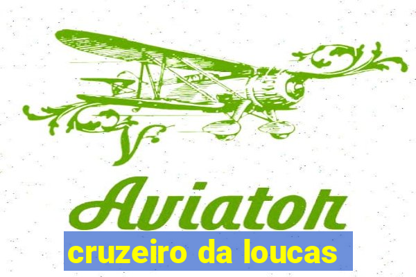 cruzeiro da loucas