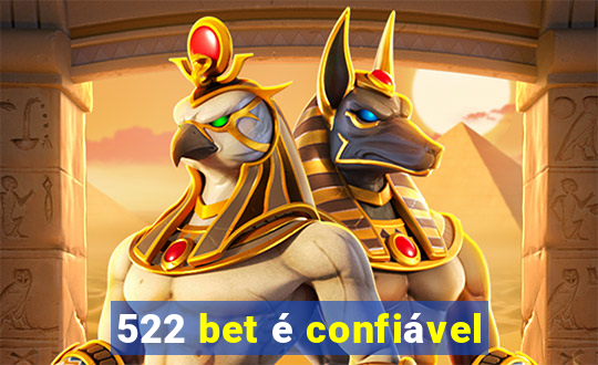 522 bet é confiável