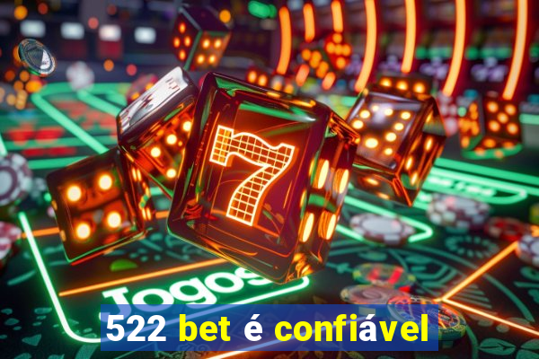 522 bet é confiável