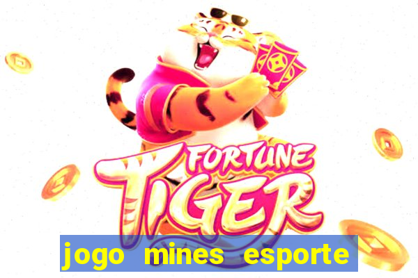 jogo mines esporte da sorte