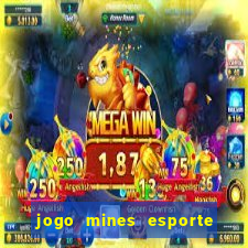 jogo mines esporte da sorte