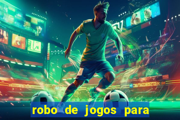 robo de jogos para ganhar dinheiro