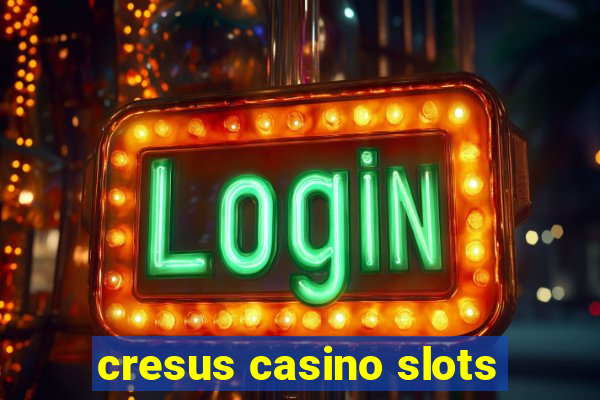 cresus casino slots