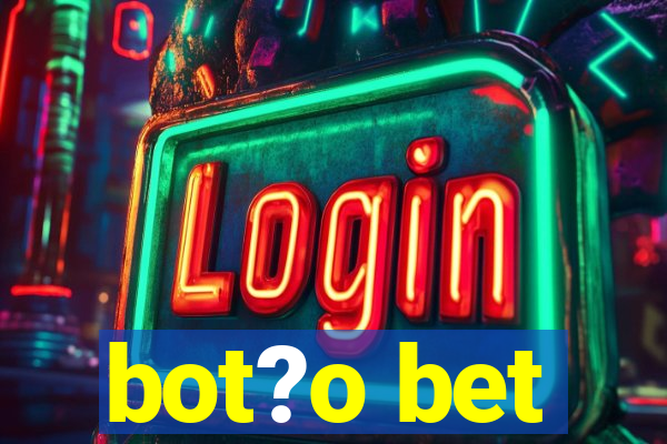 bot?o bet