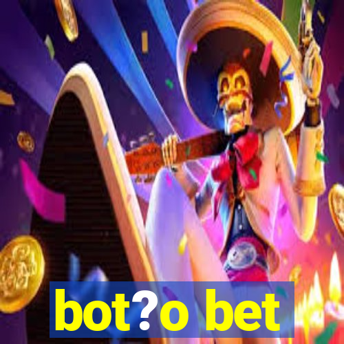 bot?o bet