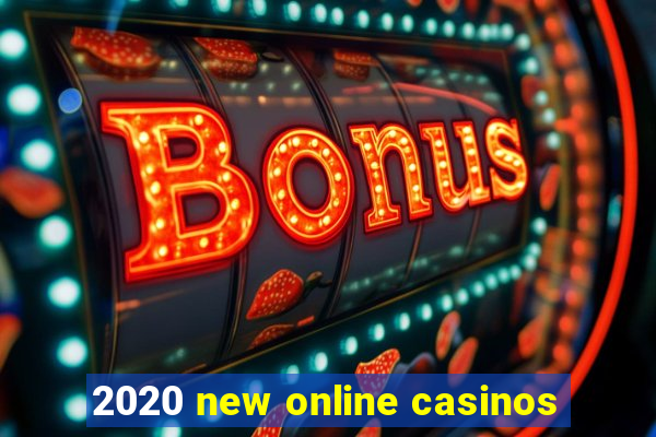 2020 new online casinos