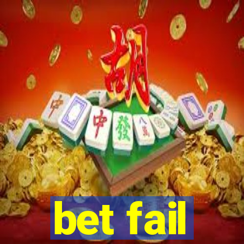 bet fail