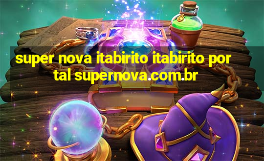 super nova itabirito itabirito portal supernova.com.br